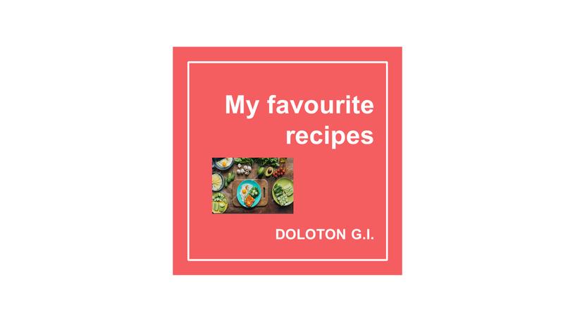 My favourite recipes DOLOTON G