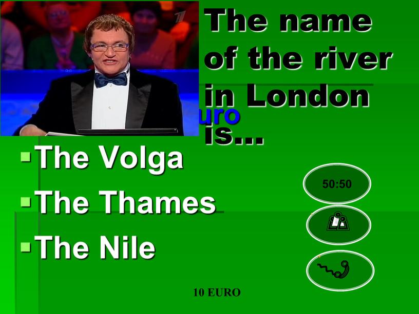 The name of the river in London is… euro