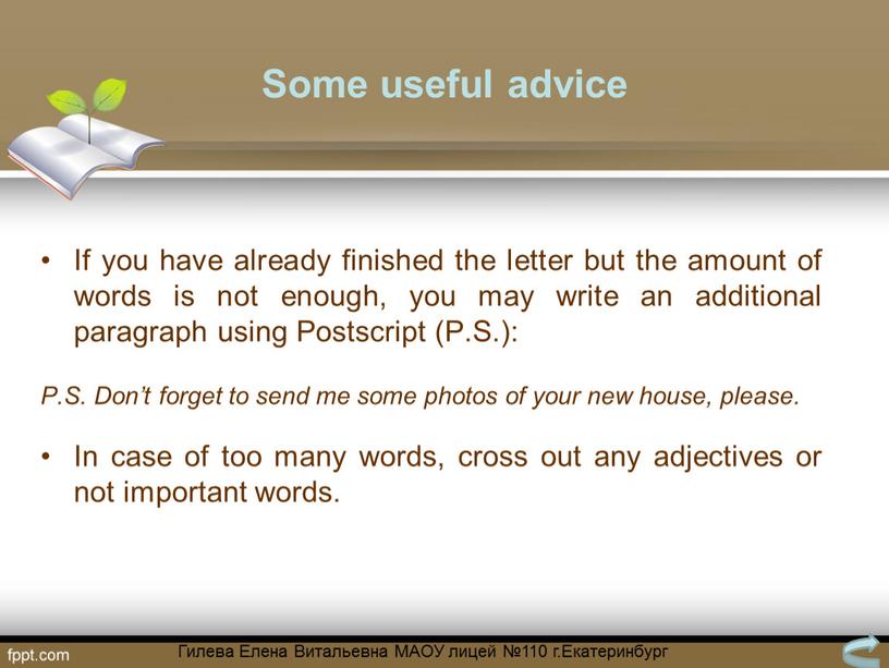 Some useful advice If you have already finished the letter but the amount of words is not enough, you may write an additional paragraph using