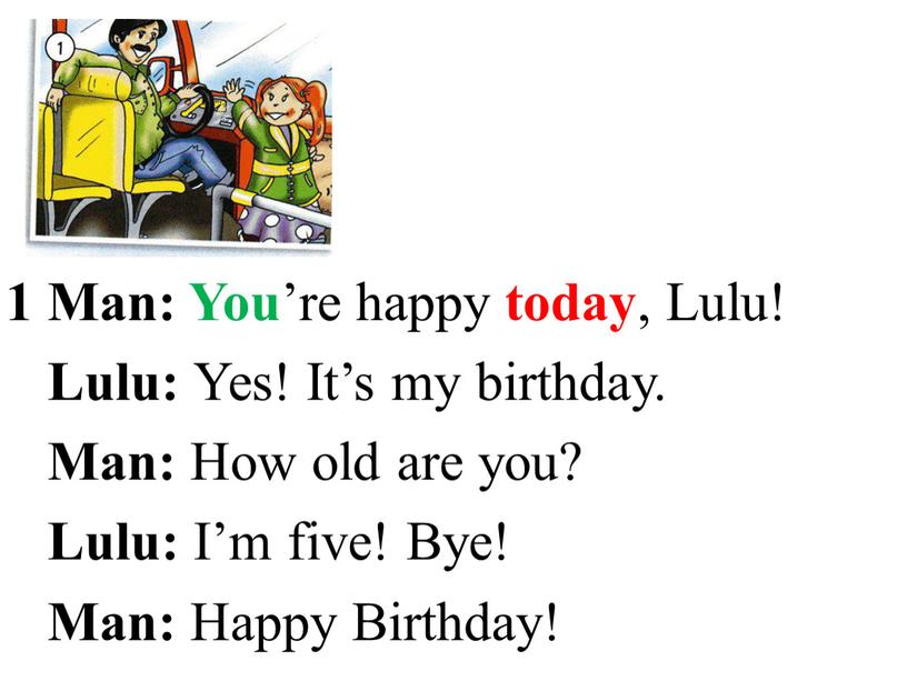 Man: You ’re happy today , Lulu!