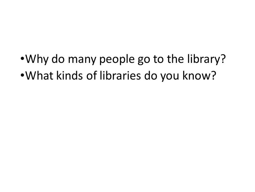 Why do many people go to the library?