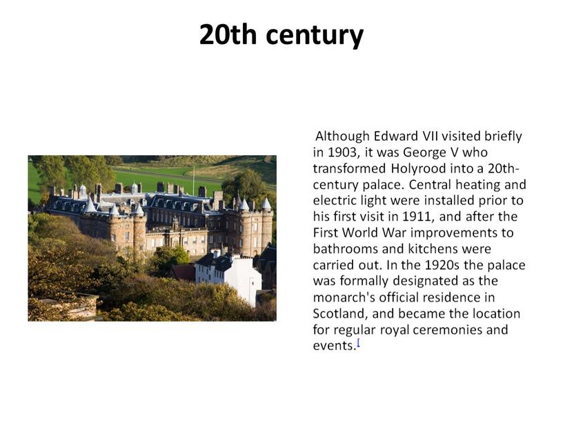 Although Edward VII visited briefly in 1903, it was