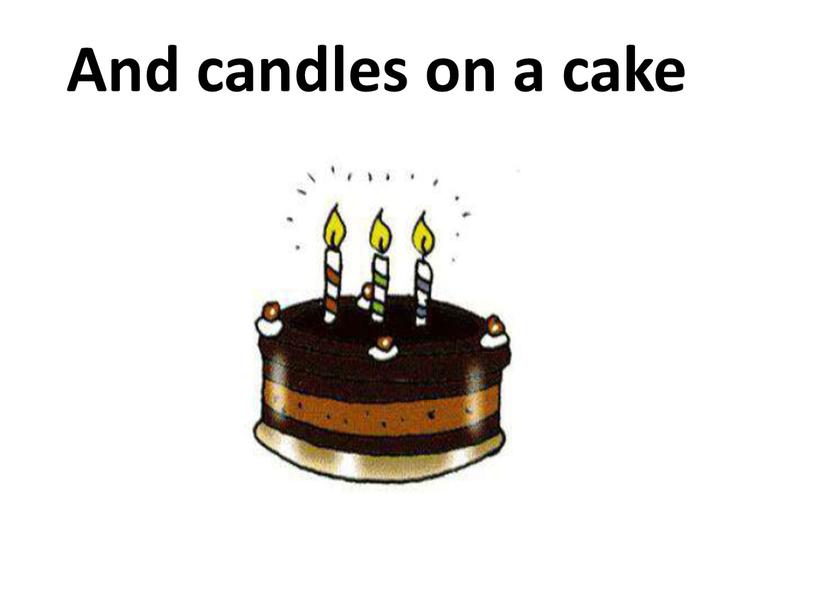 And candles on a cake