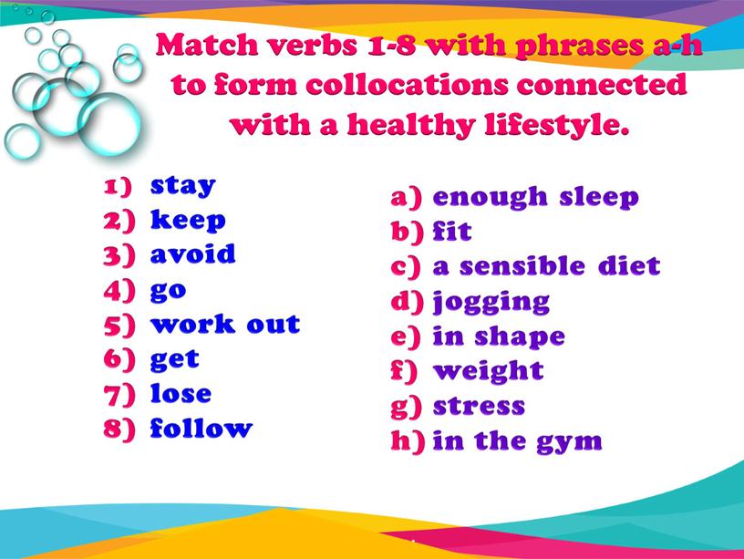 Match verbs 1-8 with phrases a-h to form collocations connected with a healthy lifestyle
