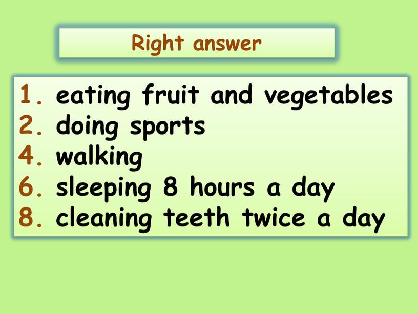 Right answer 1. eating fruit and vegetables 2