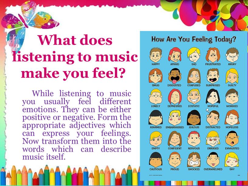 What does listening to music make you feel?