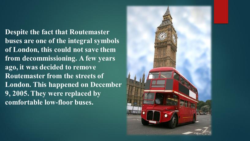 Despite the fact that Routemaster buses are one of the integral symbols of