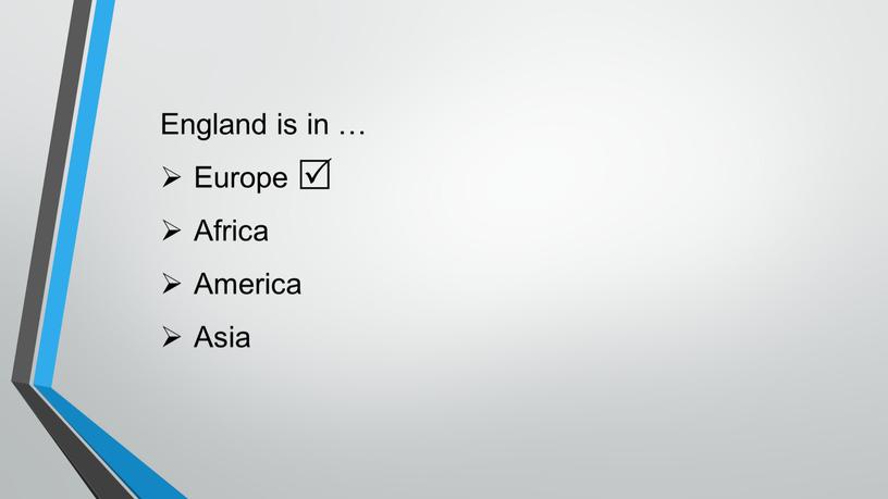 England is in … Europe Africa America