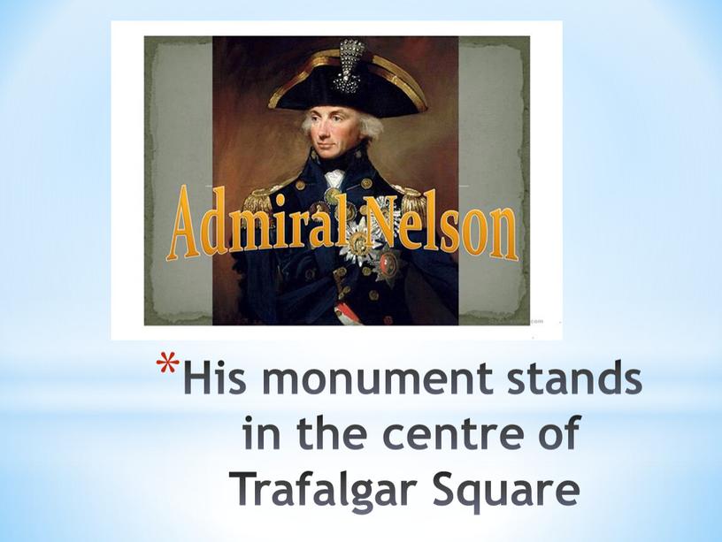 His monument stands in the centre of