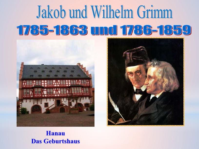 Jakob und Wilhelm Grimm Hanau Das