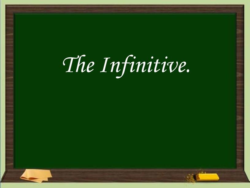 The Infinitive.