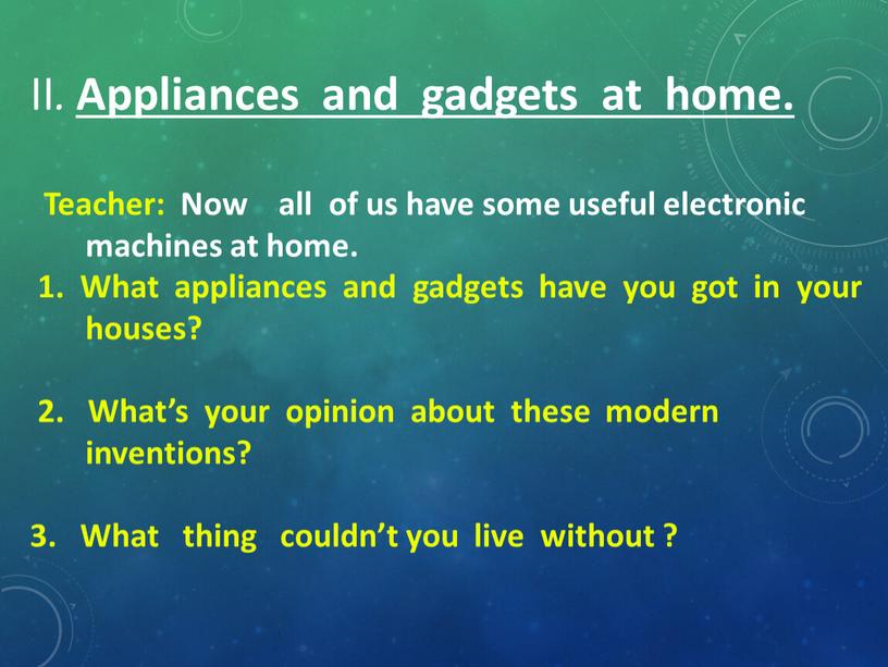 II . Appliances and gadgets at home