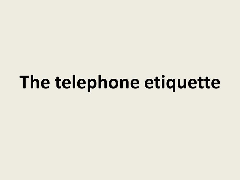 The telephone etiquette