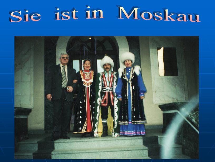 Sie ist in Moskau