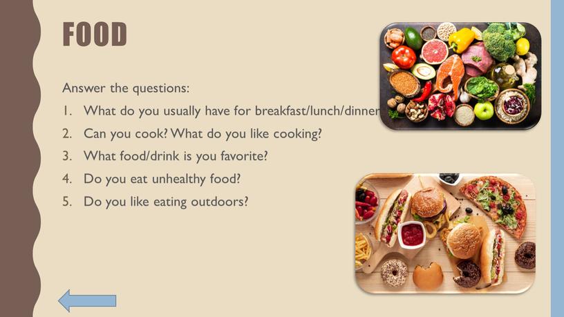 Answer the questions: What do you usually have for breakfast/lunch/dinner?