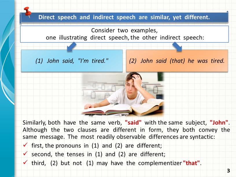 Direct speech and indirect speech are similar, yet different