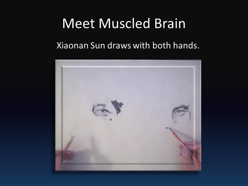 Meet Muscled Brain Xiaonan Sun draws with both hands