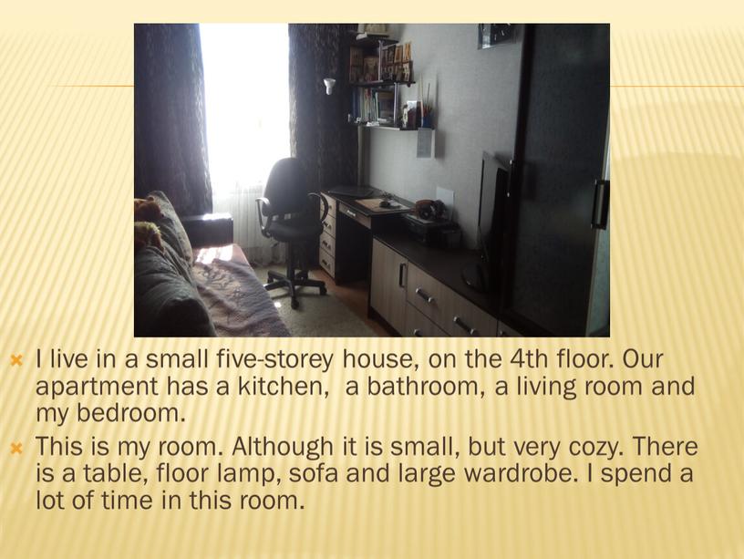 I live in a small five-storey house, on the 4th floor