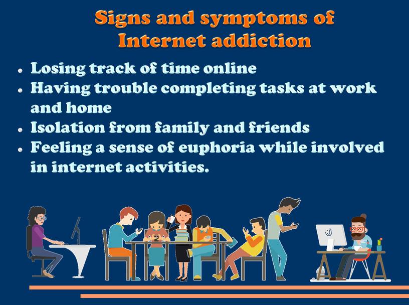 Signs and symptoms of Internet addiction