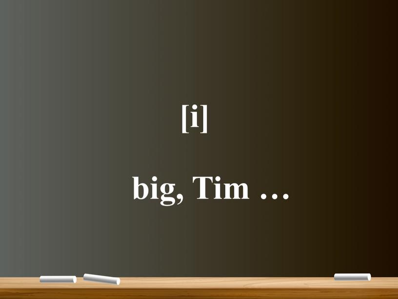 [i] big, Tim …