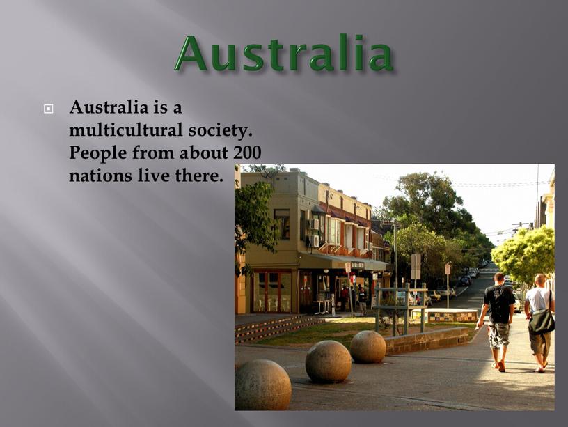 Australia Australia is a multicultural society