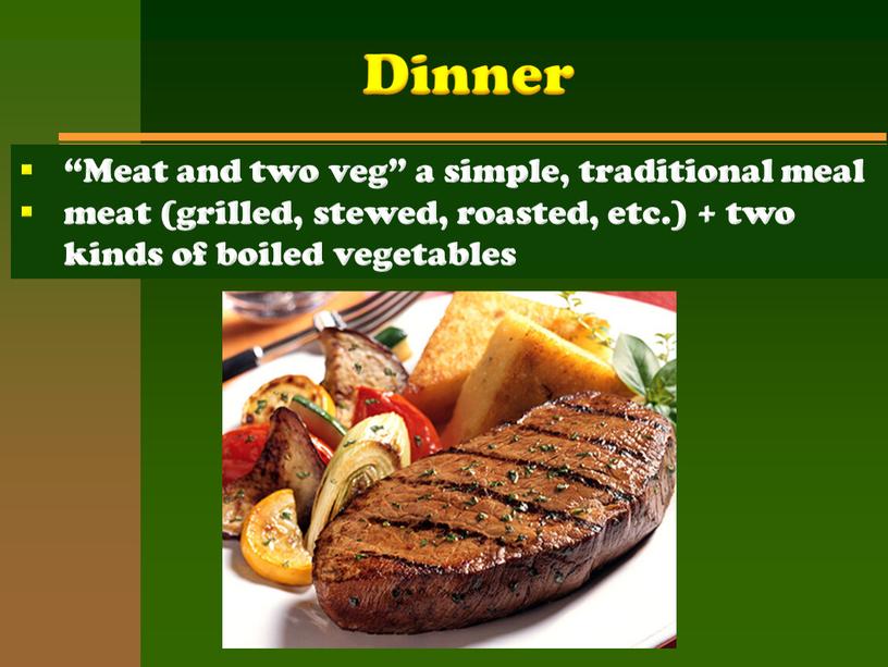 Dinner “Meat and two veg” a simple, traditional meal meat (grilled, stewed, roasted, etc