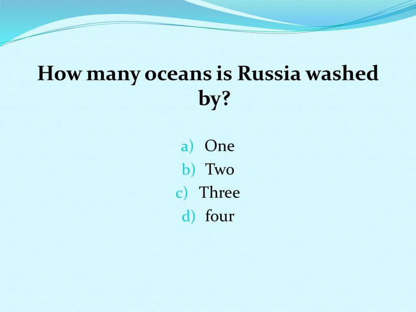 How many oceans is Russia washed by?