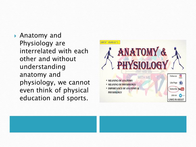 Anatomy and Physiology are interrelated with each other and without understanding anatomy and physiology, we cannot even think of physical education and sports