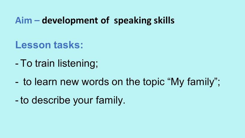 Aim – development of speaking skills