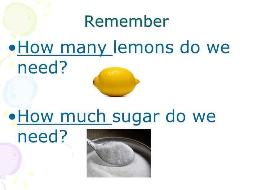 Remember How many lemons do we need?