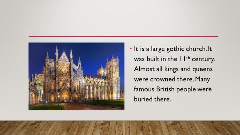 It is a large gothic church. It was built in the 11th century