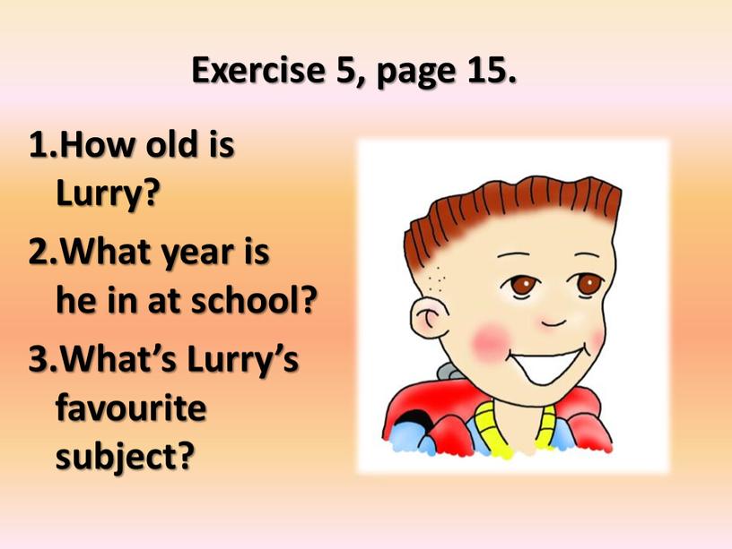 Exercise 5, page 15. How old is