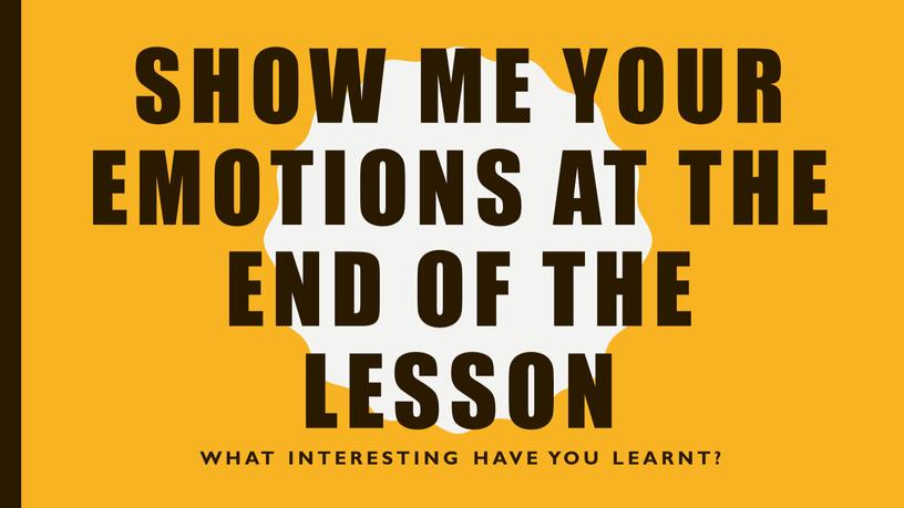 Show me your emotions at the end of the lesson