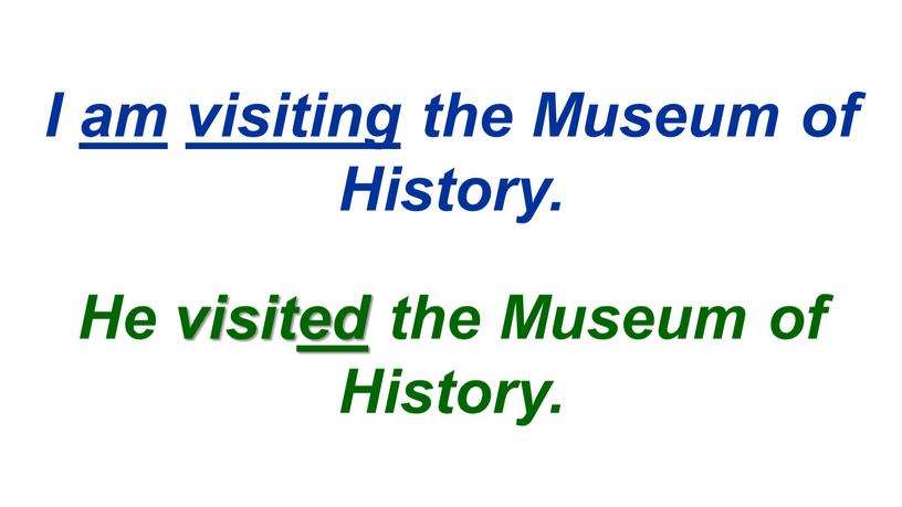 I am visiting the Museum of History