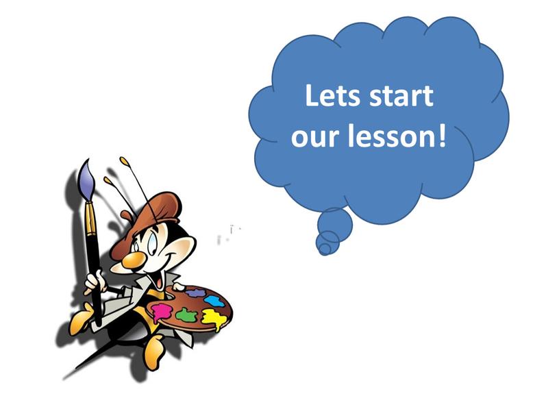 Lets start our lesson!
