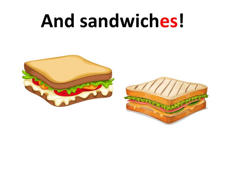 And sandwiches!