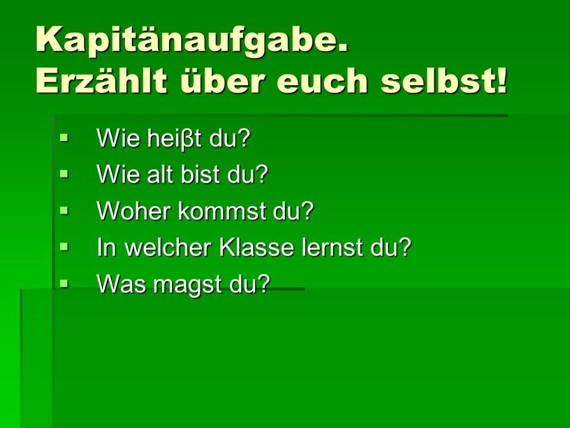 Kapitänaufgabe. Erzählt über euch selbst!