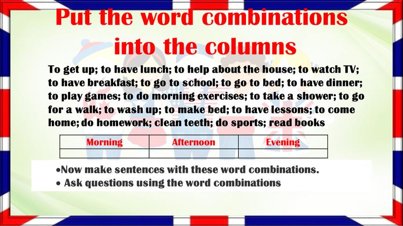 Put the word combinations into the columns