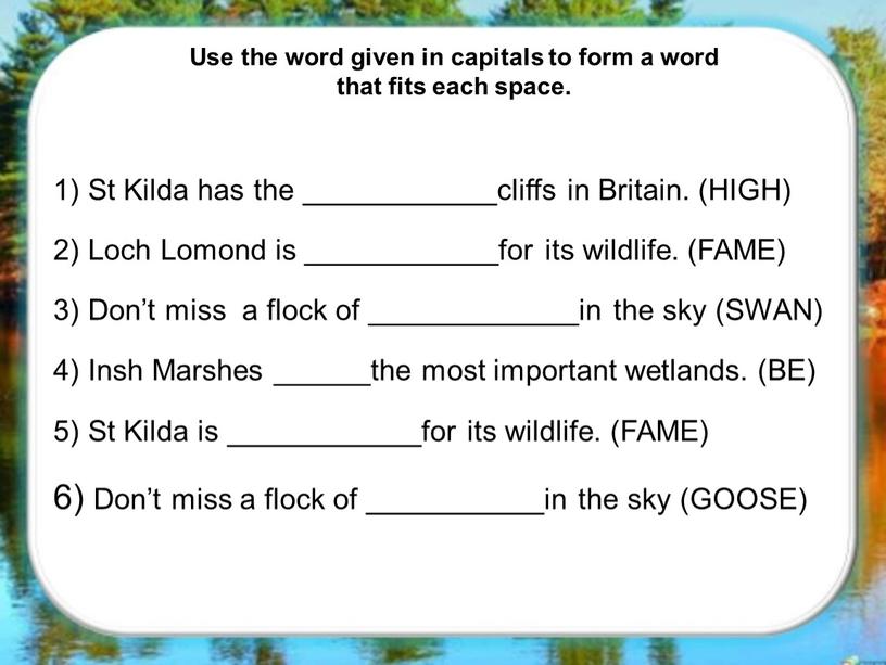 Use the word given in capitals to form a word that fits each space