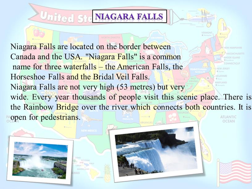 Niagara Falls Niagara Falls are located on the border between