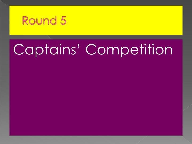 Round 5 Captains’ Competition