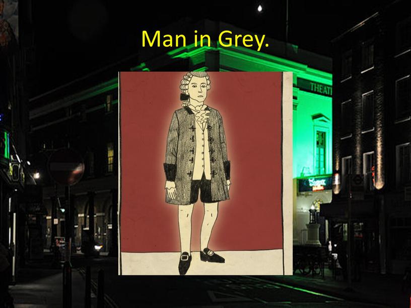 Man in Grey.