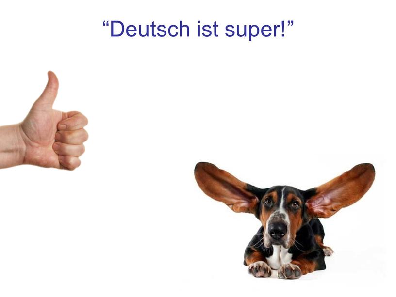 “Deutsch ist super!”