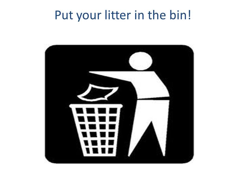 Put your litter in the bin!