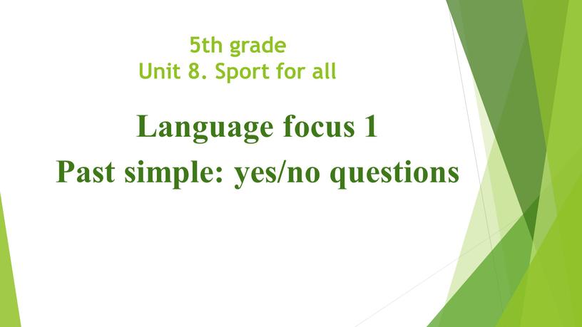 Unit 8. Sport for all Language focus 1
