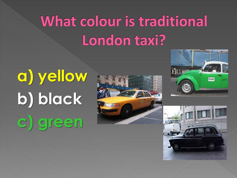 What colour is traditional London taxi?