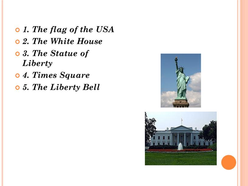 The flag of the USA 2. The White