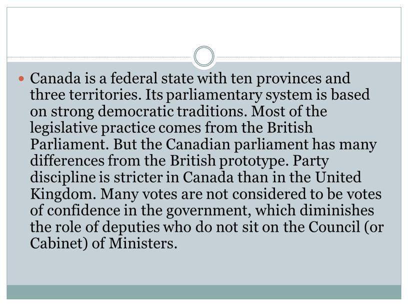 Canada is a federal state with ten provinces and three territories