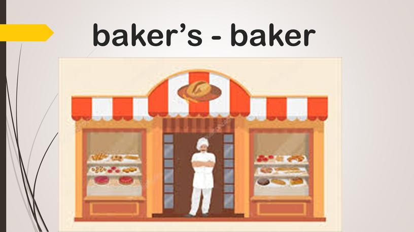 baker’s - baker