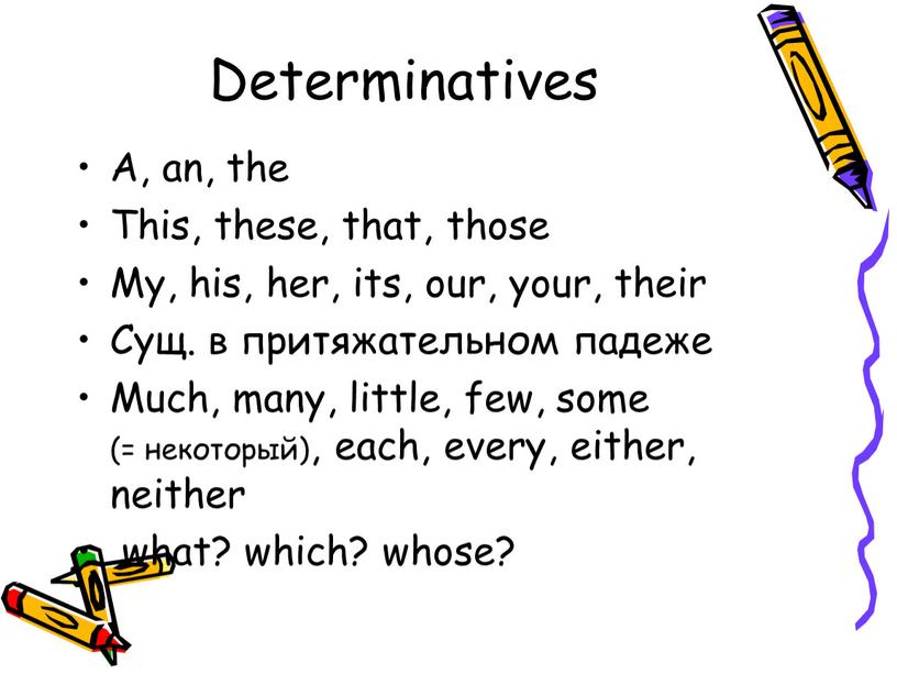 Determinatives A, an, the This, these, that, those